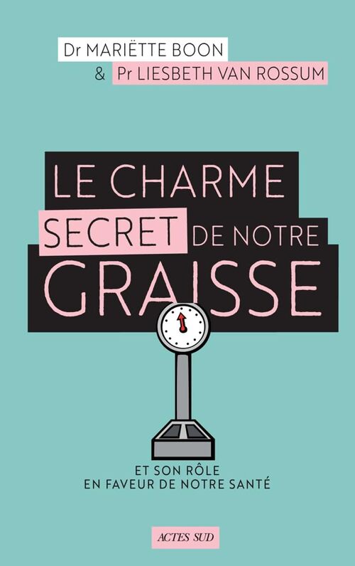 Le Charme secret de notre graisse : Et son rôle en faveur de notre santé - Mariette Boon - Livre