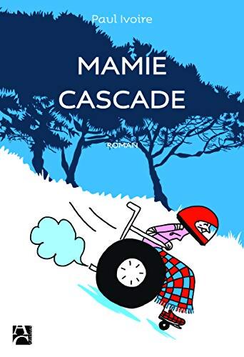 Mamie cascade - Paul Ivoire - Livre