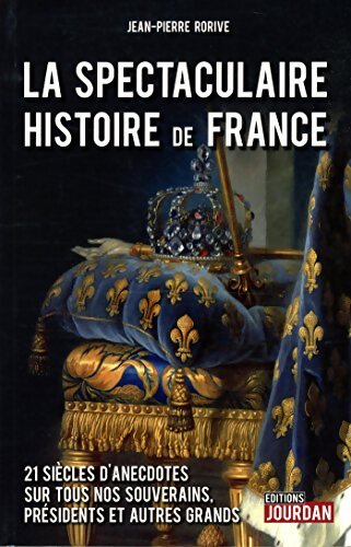 La spectaculaire histoire de France - Jean-Pierre Rorive - Livre