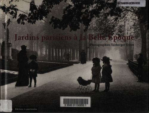 Jardins parisiens à la belle époque : Photographies séeberger frères - Jean-Paul Brighelli - Livre