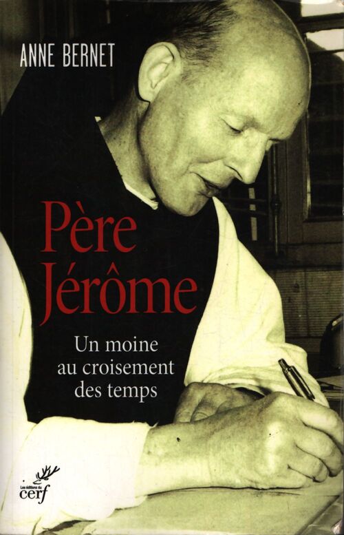 Père jérôme - un moine au croisement des temps - Anne Bernet - Livre