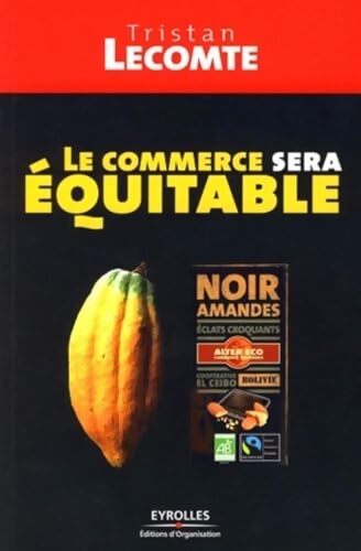 Le commerce sera équitable - Tristan Lecomte - Livre
