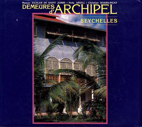 Demeures des seychelles - M. Eichler De Saint Jorre - N. Ardill - C. Bossu - Livre