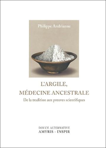 L'argile : Médecine ancestrale - Philippe Andrianne - Livre