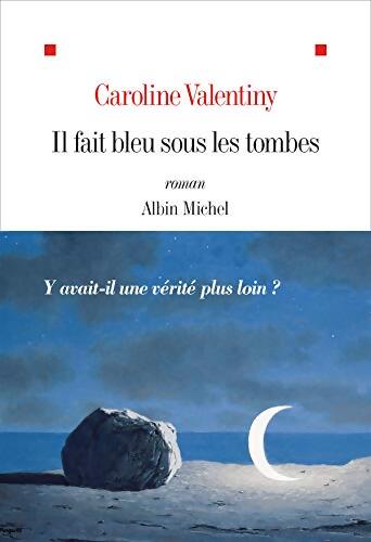 Il fait bleu sous les tombes - Caroline Valentiny - Livre
