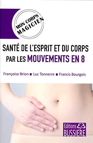 Santé de l'esprit et du corps par les mouvements en 8 - Mon corps magicien - Luc Tonnerre - Livre