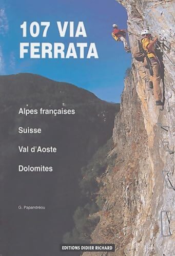 107 via ferrata : Alpes franco-suisses val d'Aoste - Gérard Papandreou - Livre