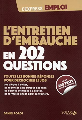 L'entretien d'embauche en 202 questions toutes les bonnes réponses pour décrocher le job - Daniel Porot - Livre