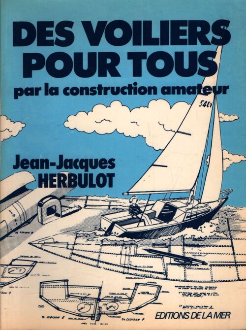 Des voiliers pour tous par la construction amateur - Florence Herbulot - Livre
