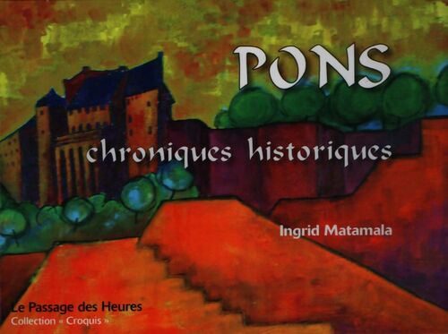 Pons, chroniques historiques - Ingrid Matamala - Livre