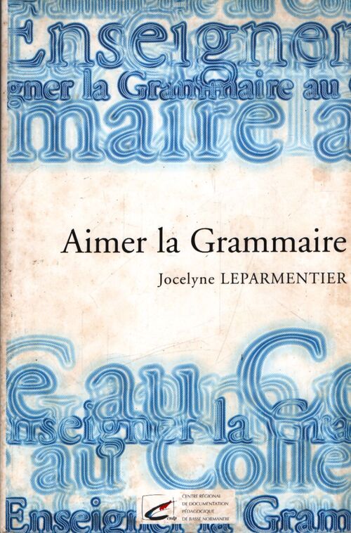 Aimer la grammaire - Jocelyn Leparmentier - Livre