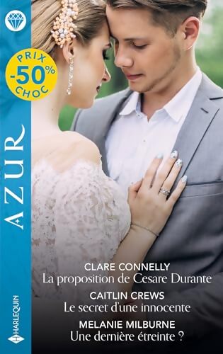 La proposition de cesare durante - le secret d'une innocente - une dernière étreinte ? - Clare Connelly - Livre