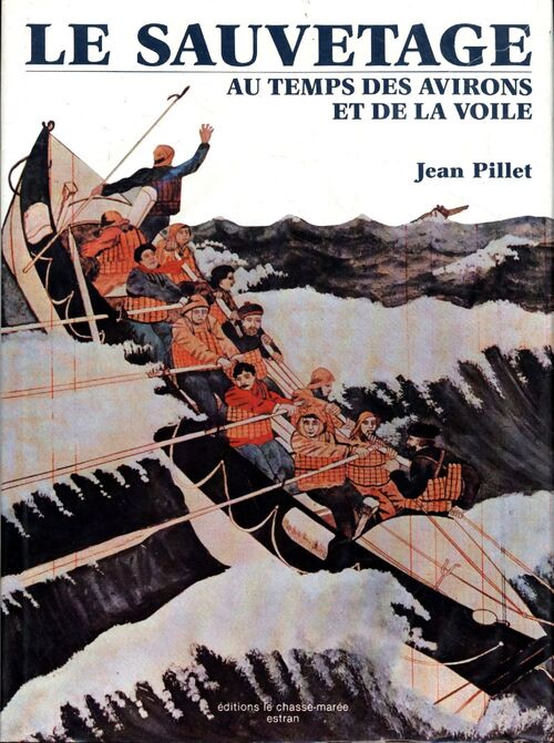 Le sauvetage au temps des avirons et de la voile - Jean Pillet - Livre