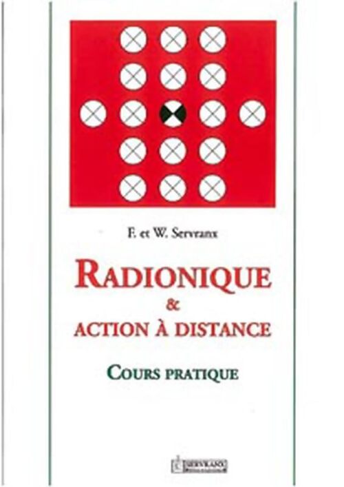 Radionique et action à distance : Cours pratique - Félix Servranx - Livre