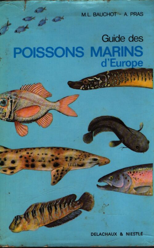 Guide des poissons marins d'Europe - M.L Bauchot - Livre