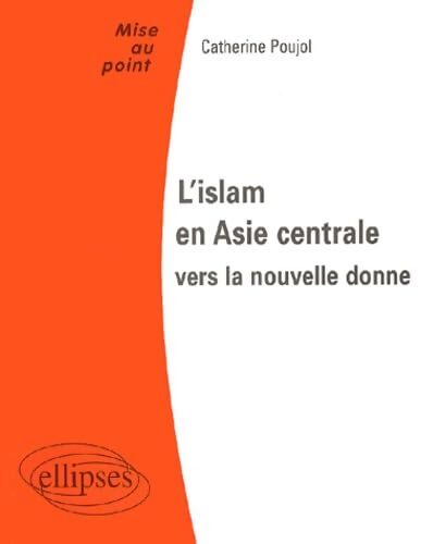 L'islam en asie centrale : Vers la nouvelle donne - Catherine Poujol - Livre