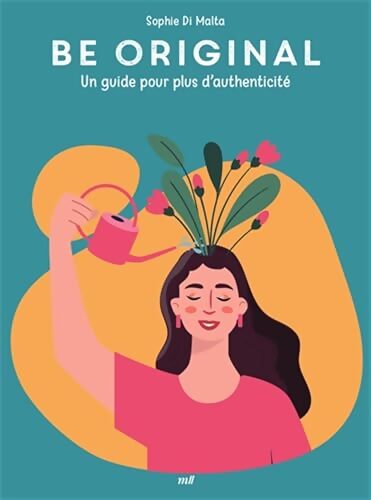 Be original : Un guide pour plus d'authenticité - Sophie Di Malta - Livre