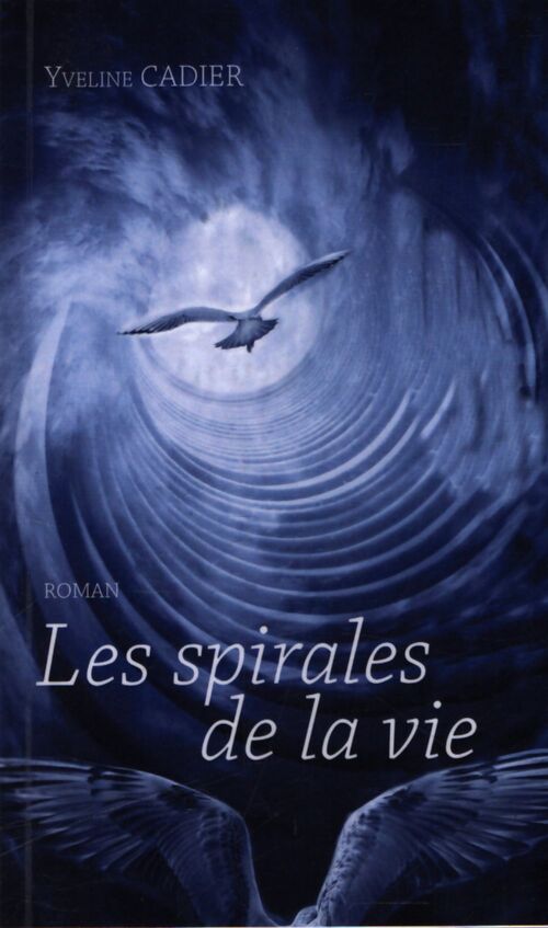Les spirales de la vie - Yveline Cadier - Livre