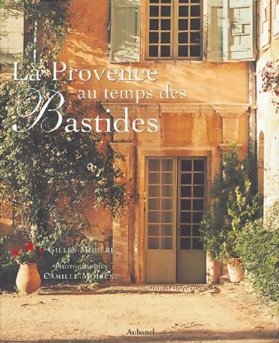 La Provence au temps des Bastides - Gilles Mihière - Livre