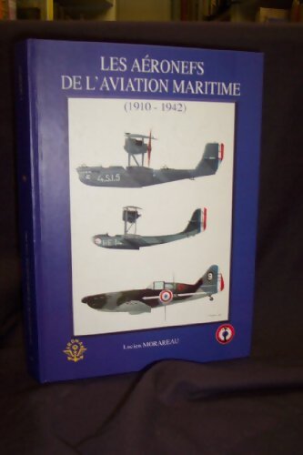 Les aeronefs de l'aviation maritime - Morareau Lucien - Livre