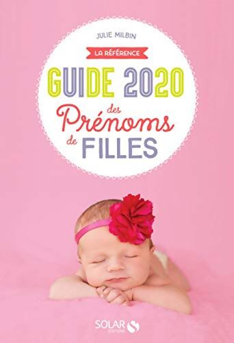 Guide 2020 des prénoms de filles - Julie Milbin - Livre