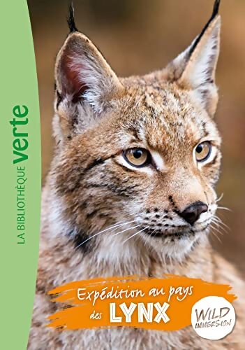 Wild immersion 10 - expédition au pays des lynx - Hachette Livre - Livre