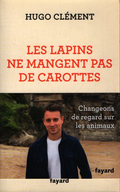 Les lapins ne mangent pas de carottes - Hugo Clément - Livre