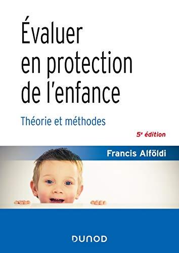 Évaluer en protection de l'enfance : Théorie et méthodes - Francis Alföldi - Livre
