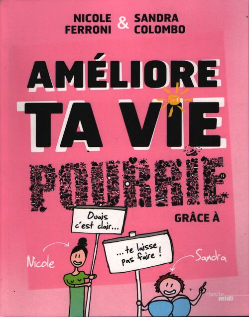Améliore ta vie pourrie : Grâce à sandra et nicole - Nicole Ferroni - Livre