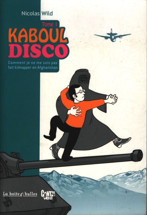 Kaboul disco t1 : Comment je ne me suis pas fait kidnapper en Afghanistan - Nicolas Wild - Livre
