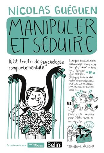 Manipuler et séduire : Petit traité de psychologie comportementale - Nicolas Guéguen - Livre