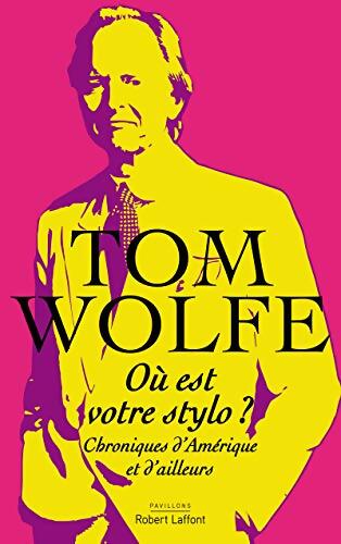 Où est votre stylo ? : Chroniques d'amérique et d'ailleurs - Tom Wolfe - Livre
