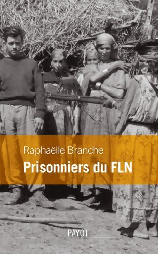 Prisonniers du FLN - Raphaëlle Branche - Livre