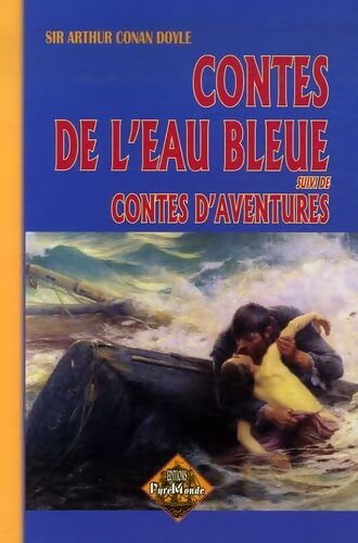 Contes de l'eau bleue suivi de Contes d'aventures - Arthur Conan Doyle - Livre