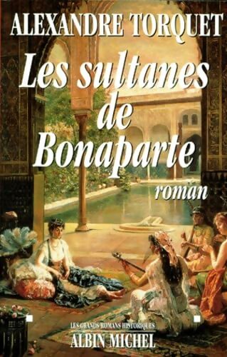 Les sultanes de Bonaparte - Alexandre Torquet - Livre