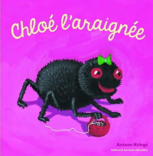 Les Drôles de Petites Bêtes - CHLOE L'ARAIGNEE - Antoon Krings - Livre