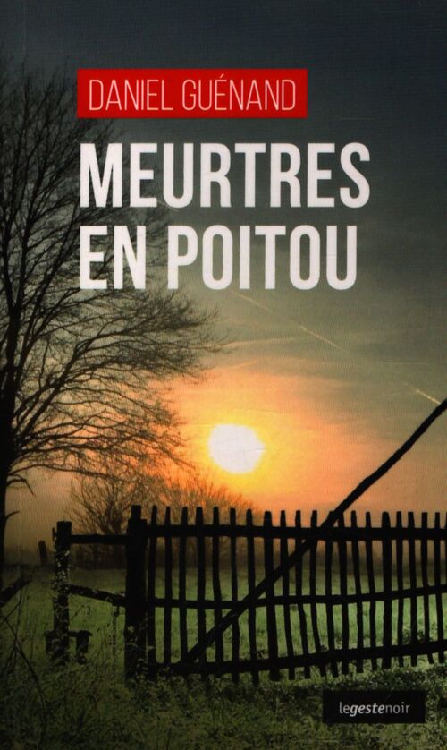 Meurtres en Poitou - Daniel Guénand - Livre