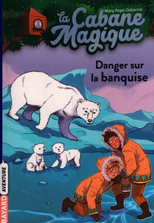 La cabane magique Tome XV : Danger sur la banquise - Mary Pope Osborne - Livre