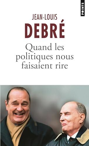 Quand les politiques nous faisaient rire - Jean-Louis Debré - Livre