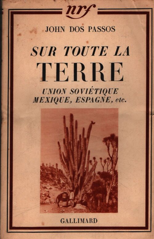 Sur toute la terre. Union soviétique, Mexique, Espagne etc. - John Dos Passos - Livre