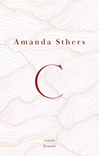C : Roman - Amanda Sthers - Livre
