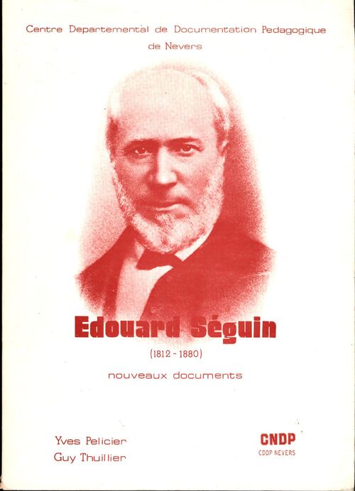 Edouard Séguin, l'instituteur des idiots - Guy Thuillier - Livre