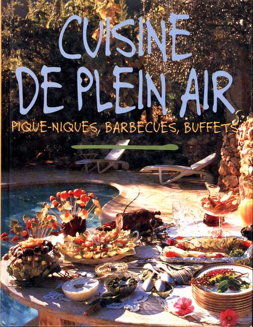 Cuisine de plein-air : Piques-niques Barbecues Casse-croûtes - Sylvie Girard-Lagorce - Livre
