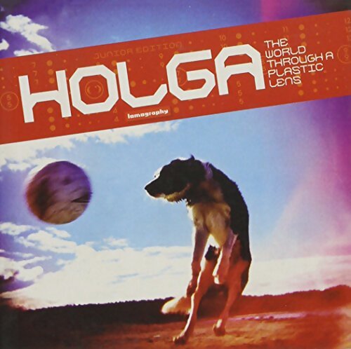 Holga : The world through a plastic Lens - Collectif - Livre