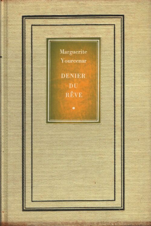Denier du Rêve - Marguerite Yourcenar - Livre