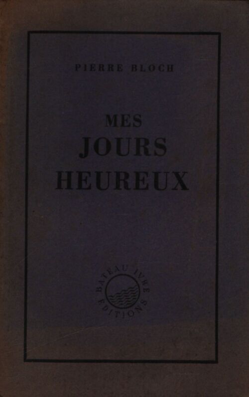 Mes jours heureux - Pierre Bloch - Livre