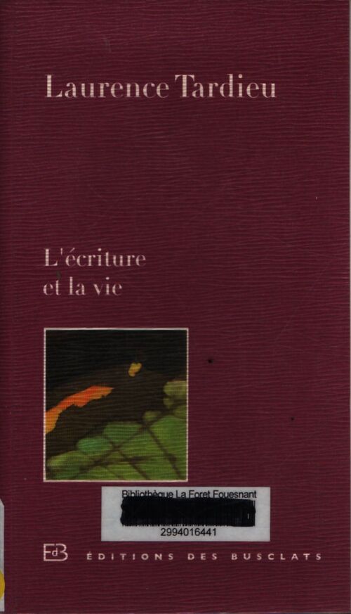 L'écriture et la vie - Laurence Tardieu - Livre