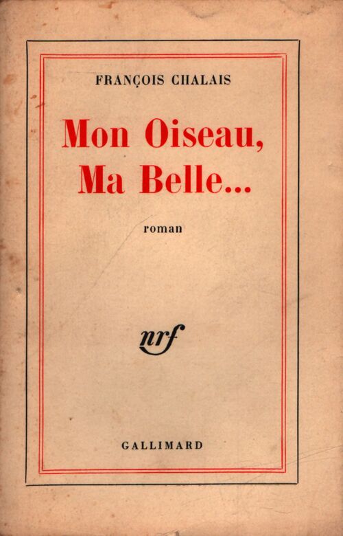 Mon oiseau, ma belle... - François Chalais - Livre