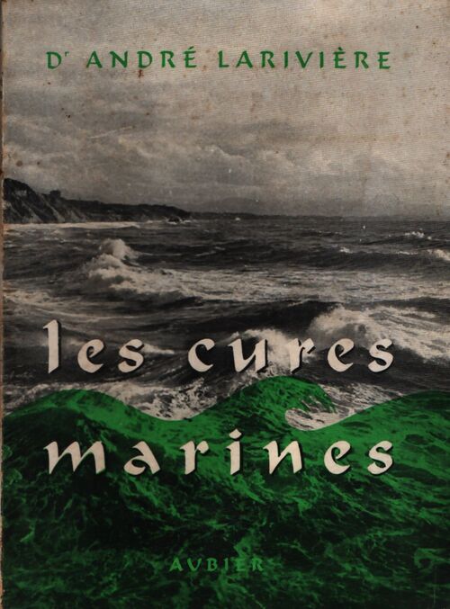 Les cures marines - leurs propriétés dans la lutte contre le vieillissement - Larivière Dr André - Livre