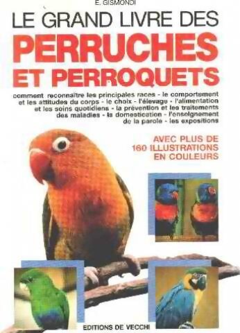 Le grand livre des perruches et des perroquets - Elisabeth Gismondi - Livre